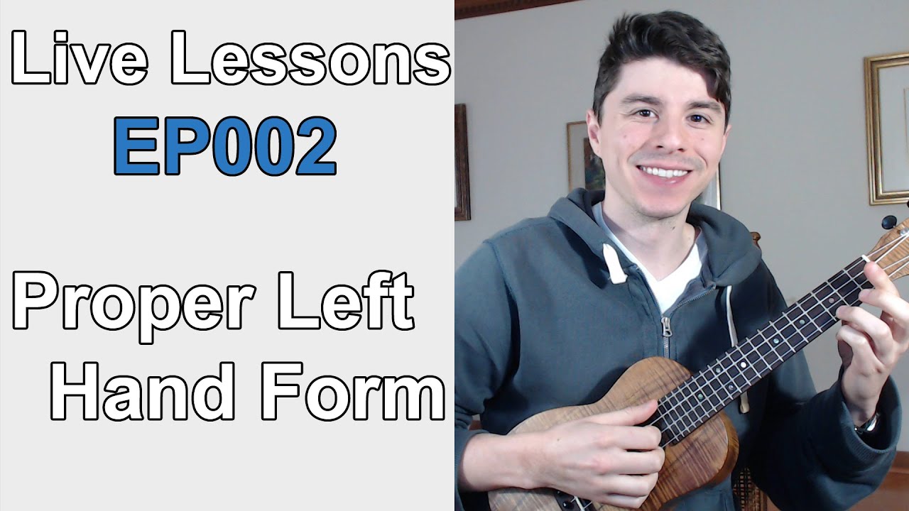 Live Lessons EP002 - Proper Left Hand Form on Ukulele
