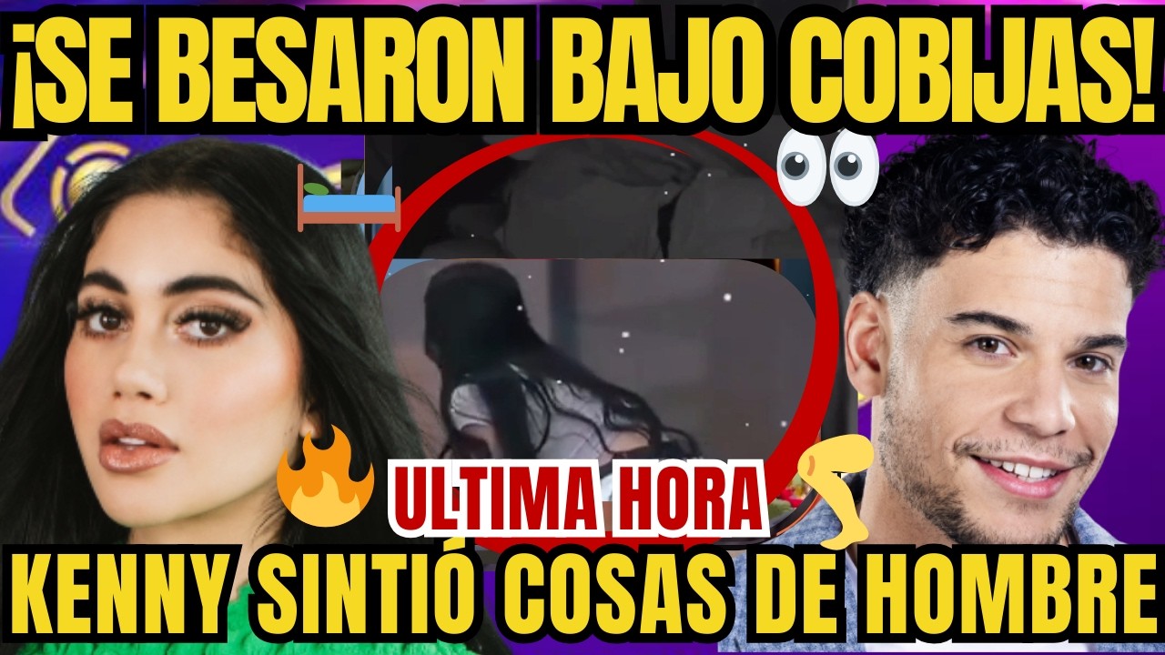 LA CASA DE LOS FAMOSOS 6 CAPITULO 18 Jailine y Kenny: El beso prohibido bajo las cobijas