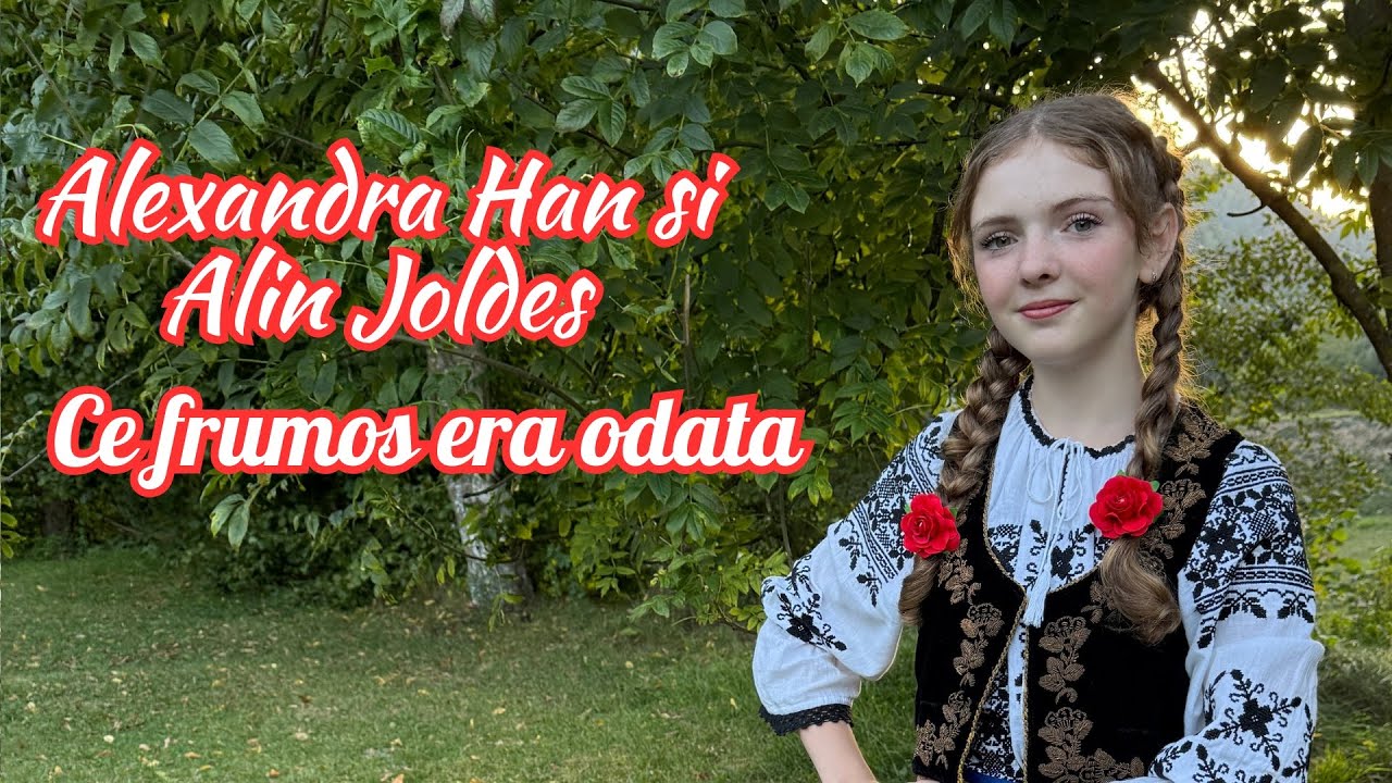 Alexandra Han și Alin Joldeș - Ce frumos era odată