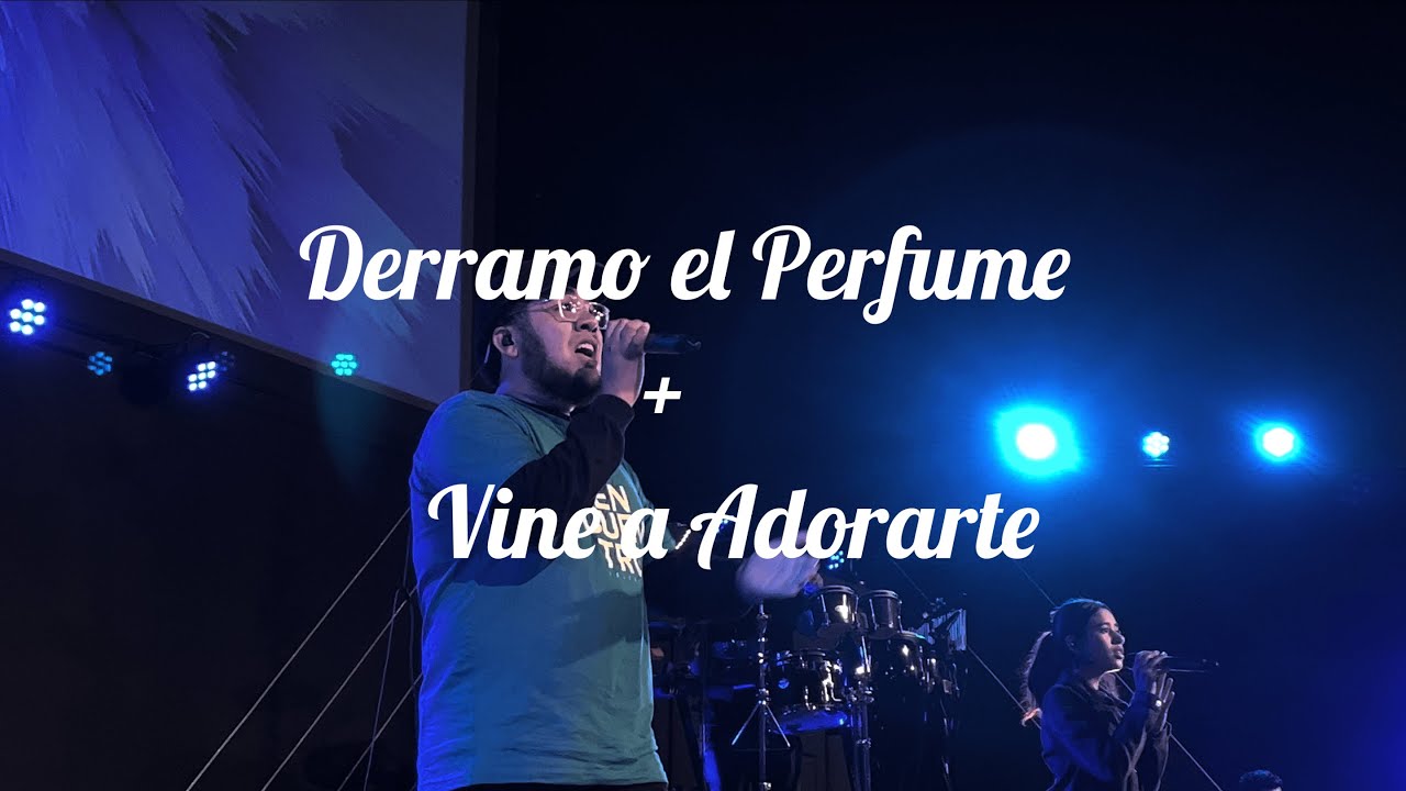 Derramo el Perfume / Vine a Adorarte - Encuentro Juventud Worship