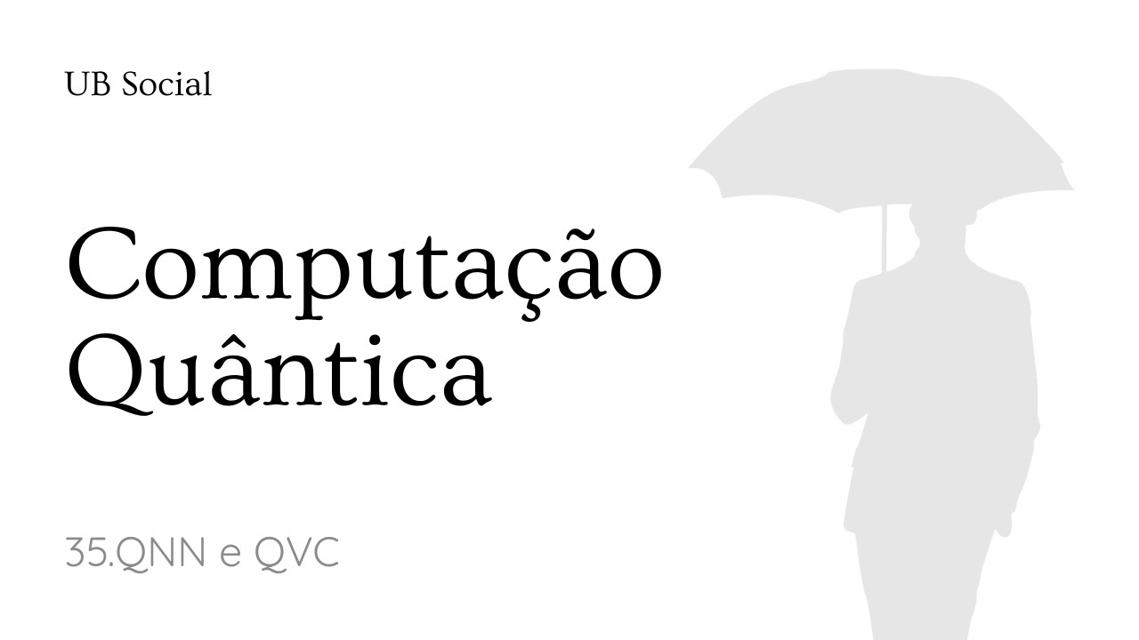 Curso de Computação Quântica: 35.QNN e QVC