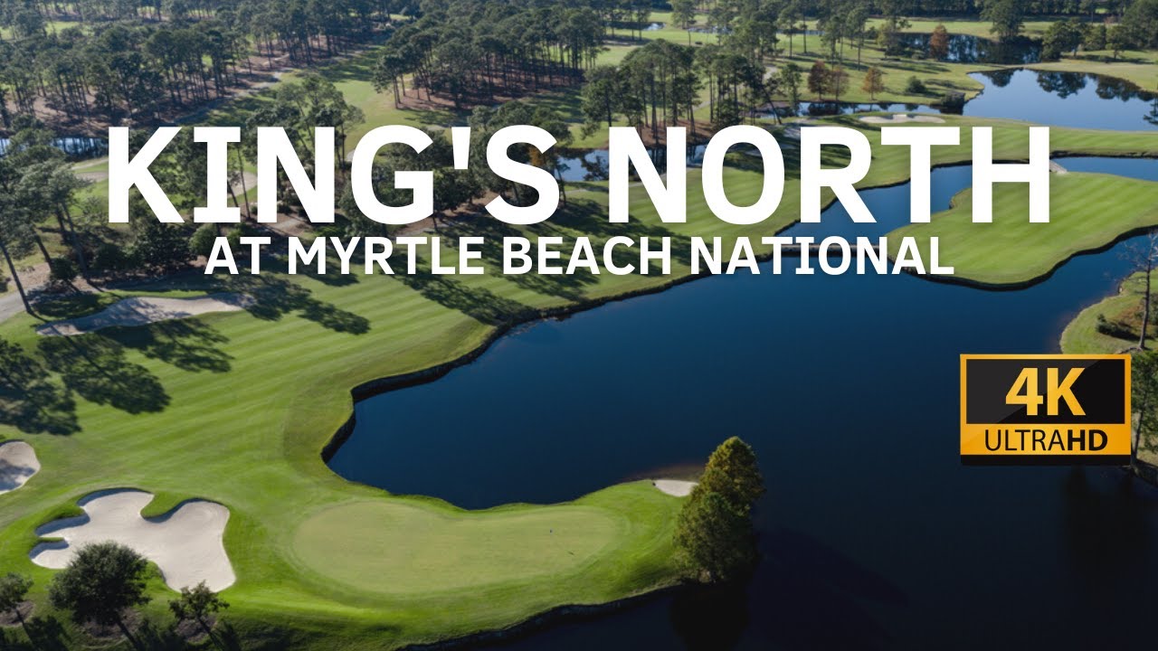 King's North at Myrtle Beach National (4K): Island Greens & Island Fairways!
