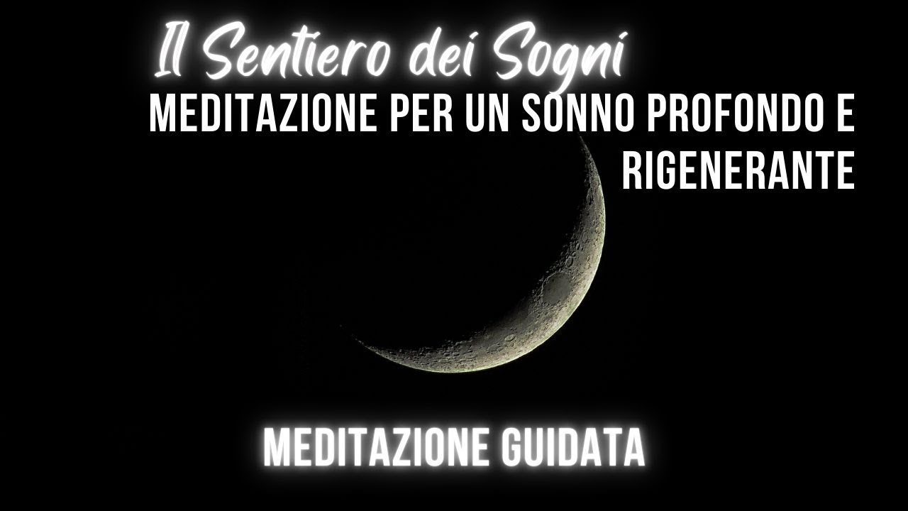 Il sentiero del Sogno - Meditazione guidata per dormire e rigenerare mente e corpo