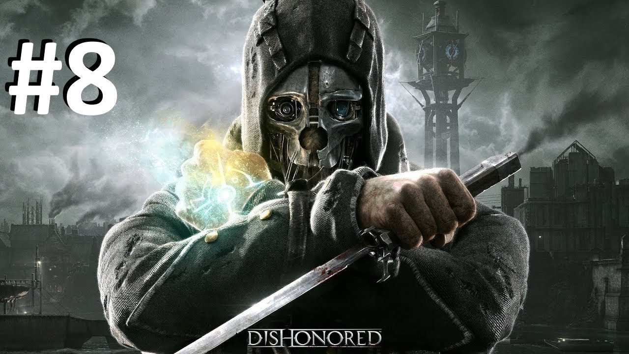 DISHONORED - THE LOYALISTS  (CHAPTER 8)