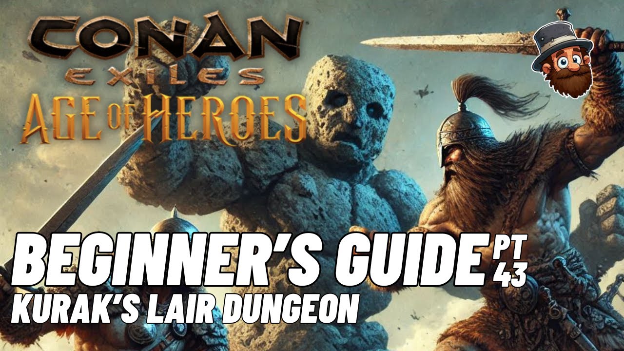 PT. 43: Kurak's Lair Dungeon - Beginner's Guide Conan Exiles Age of Heroes 2025 2024