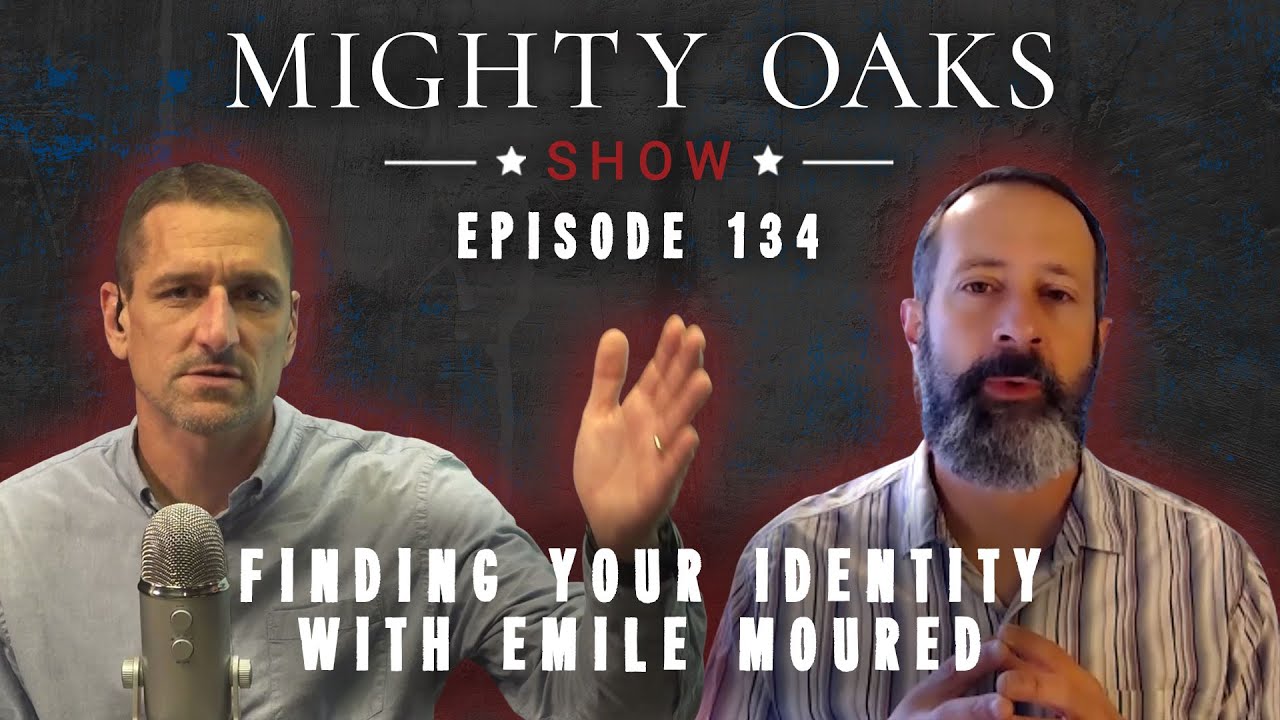 Finding Your Identity with Emile Moured | Mighty Oaks Show 134