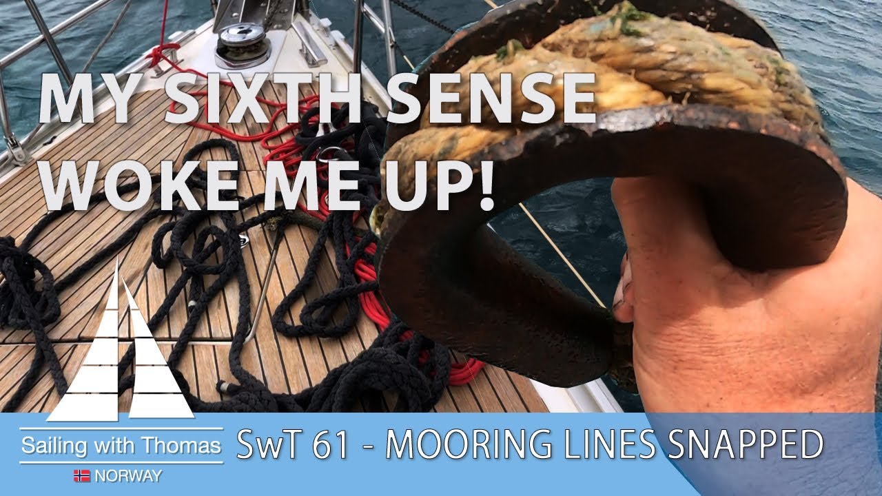 SAILING CHALLENGES! MY SIXTH SENSE WOKE ME UP - SwT 61 MOORING LINE SNAPPED WHILE SLEEPING!