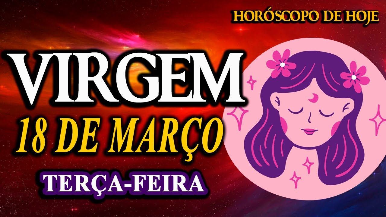 💥𝐕𝐈𝐑𝐀𝐃𝐀 𝐃𝐄 𝐕𝐈𝐃𝐀💥𝐀𝐆𝐎𝐑𝐀 𝐍𝐈𝐍𝐆𝐔É𝐌 𝐏𝐀𝐑𝐀 𝐌𝐀𝐈𝐒 𝐕𝐎𝐂Ê😍 Virgem♍ 18 de Março 2025| Horóscopo de hoje