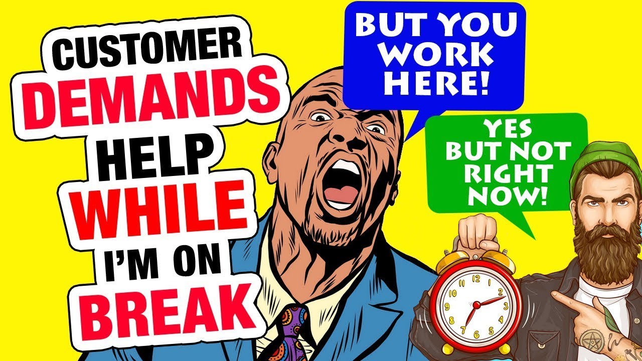 r/IDontWorkHereLady - I was on a BREAK!