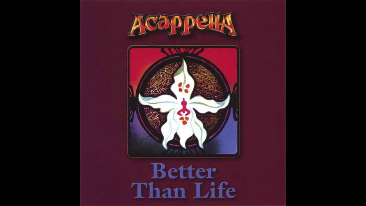 Acappella -  Better Than Life