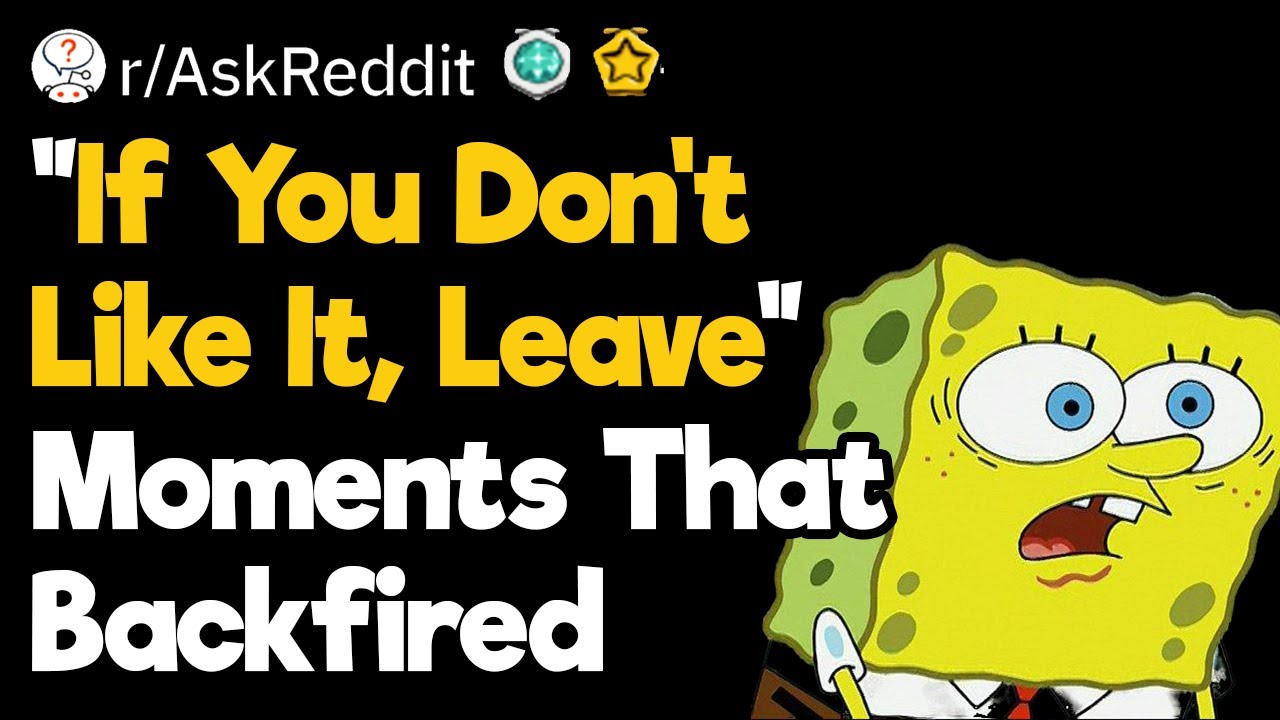 “If You Don’t Like It, Leave” Moments That Backfired