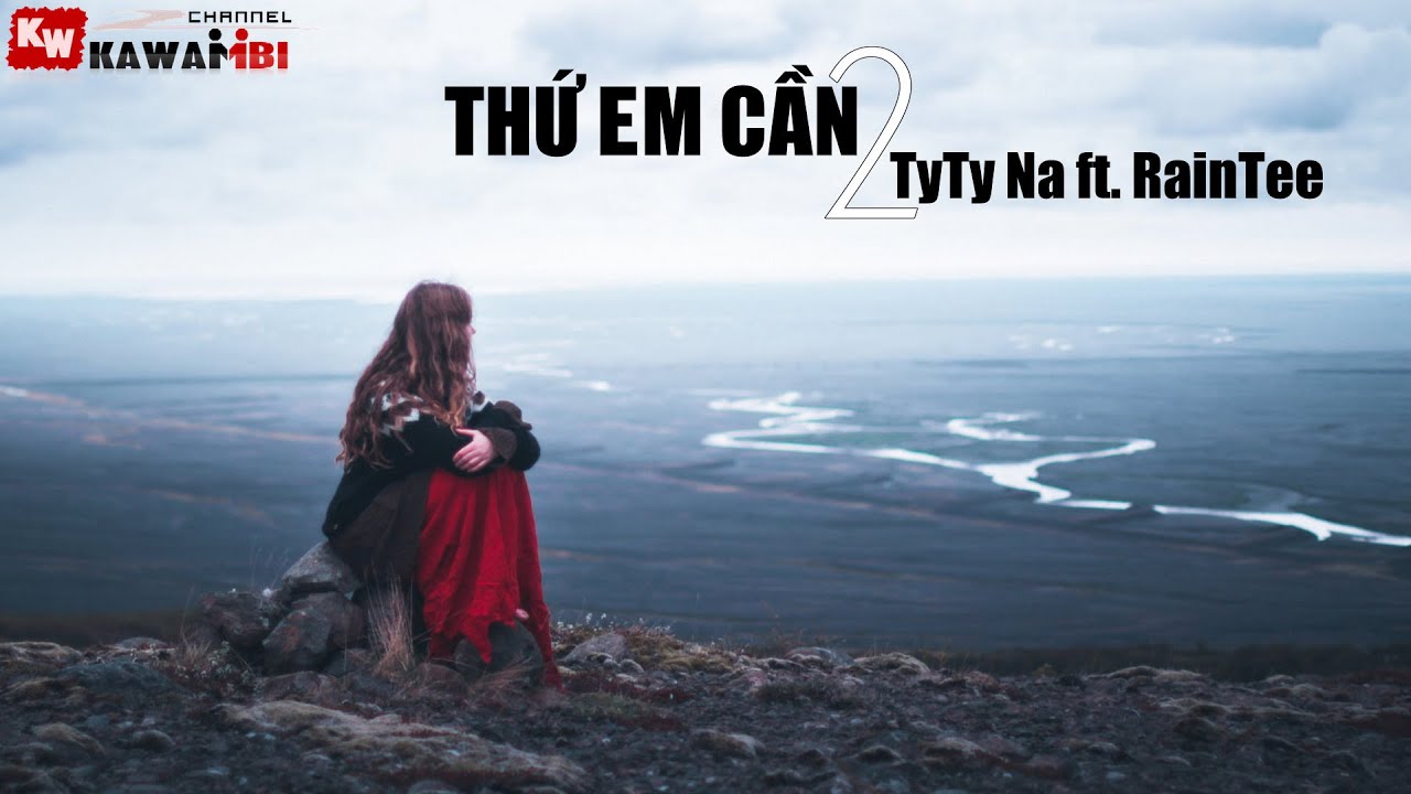 Thứ Em Cần (Part 2) - TyTy Na ft. RainTee [ Video Lyrics ]