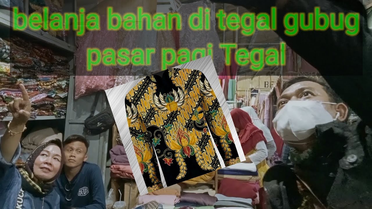 Belanja Kain batik di pasar Tegal gubug, pasar pagi Tegal,hari Rabu dan Minggu jadwal pasar tiban