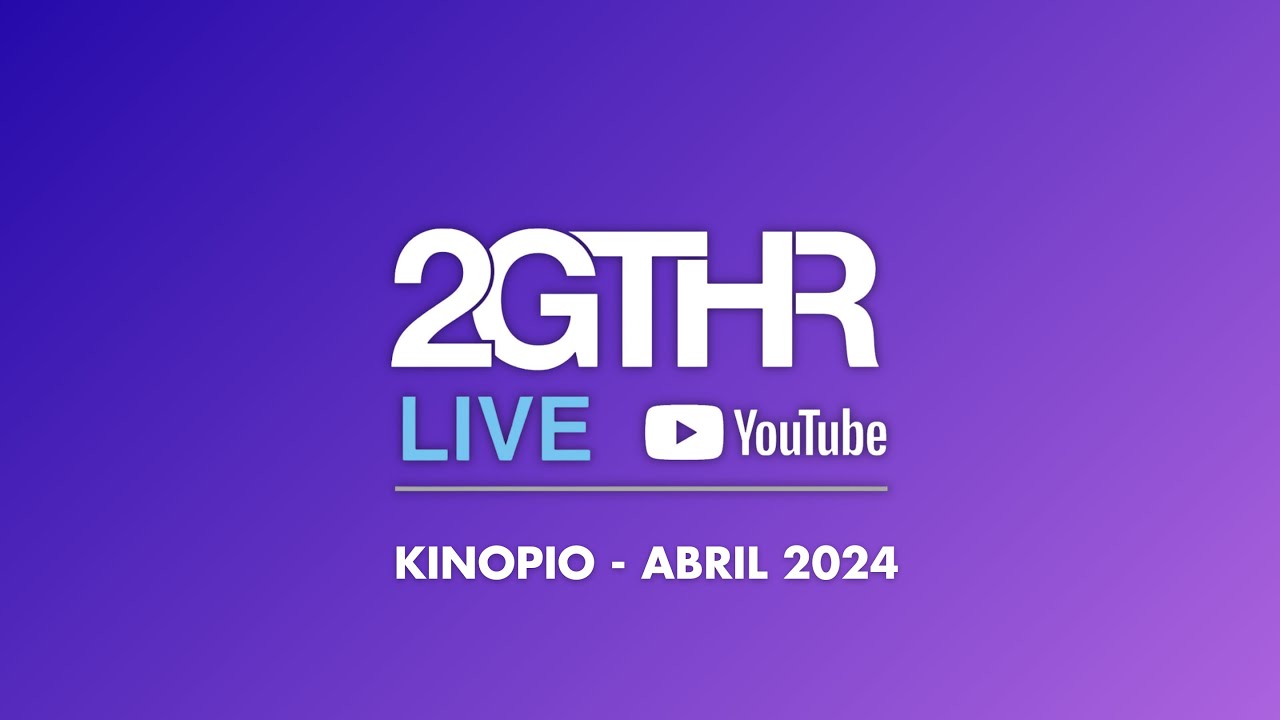 2GTHR - Kinopio (Abril 2024)