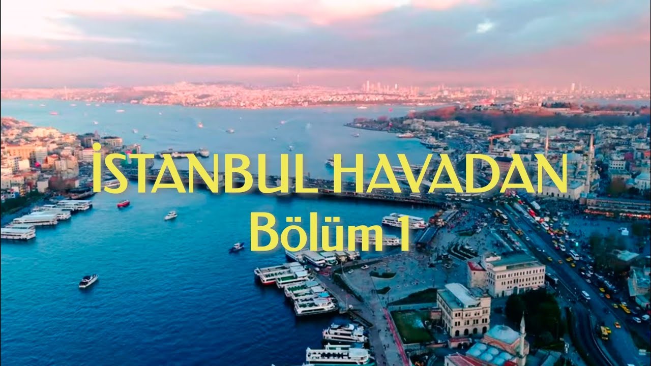 İstanbulu Havadan Keşfet (2025) | Drone Gündüz Görüntüleri – Bölüm 1