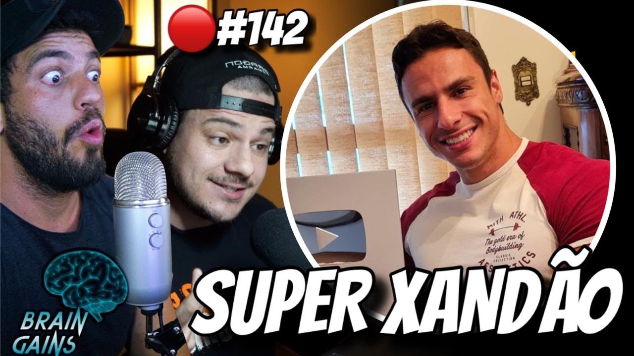 SUPER XANDÃO AO VIVO | Brain Gains #142