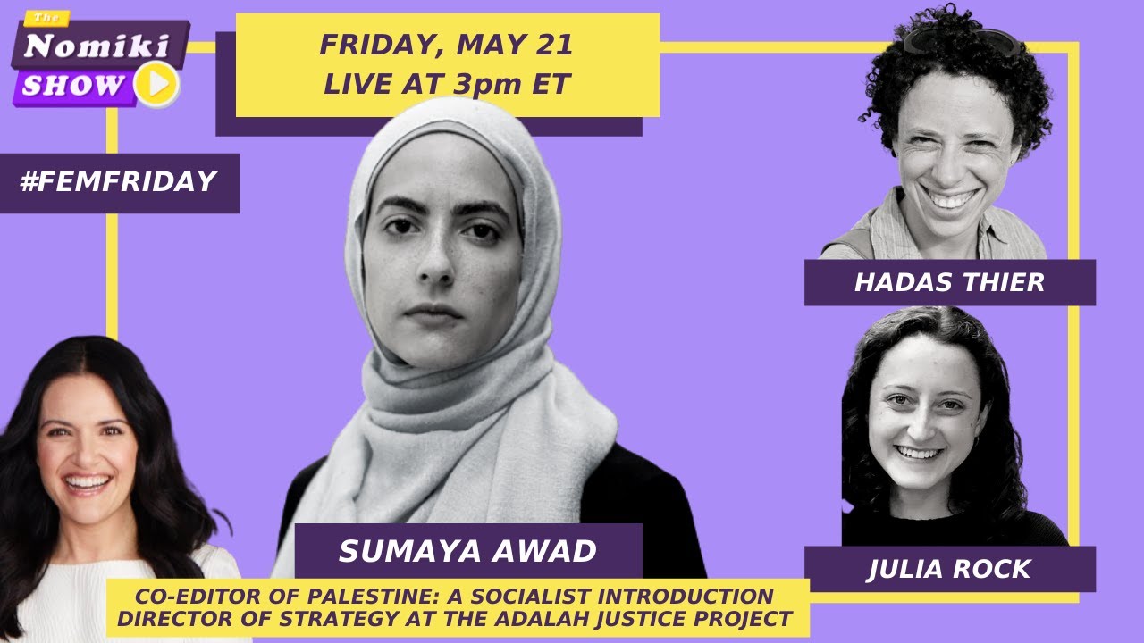 #FemFriday w/ Sumaya Awad, Julia Rock, Hadas Thier | The Nomiki Show 5/21/21