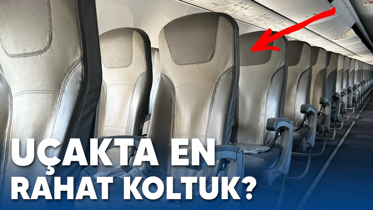 EN RAHAT UÇAK KOLTUĞUHANGİSİ? UÇAĞA BİNMEDEN ÖNCE İZLE
