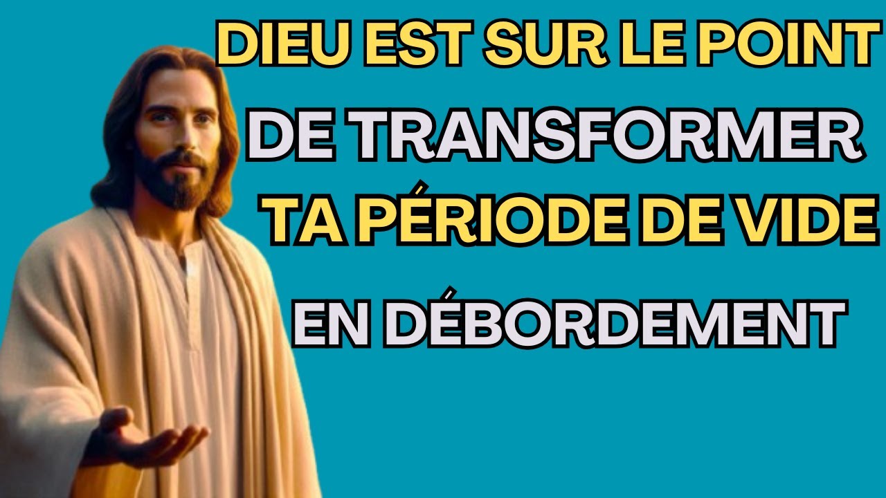 Dieu est sur le point de transformer votre période de vide en débordement ! (Motivation chrétienne)