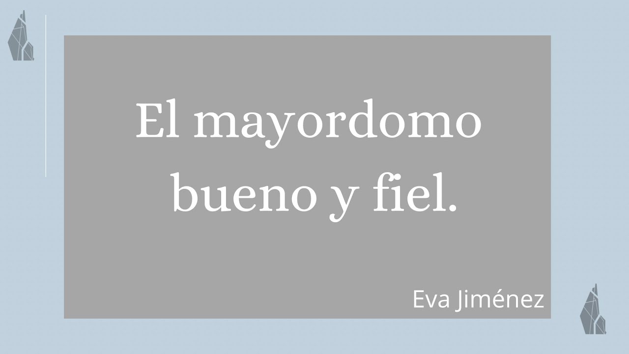 El mayordomo bueno y fiel / Eva Jimenez