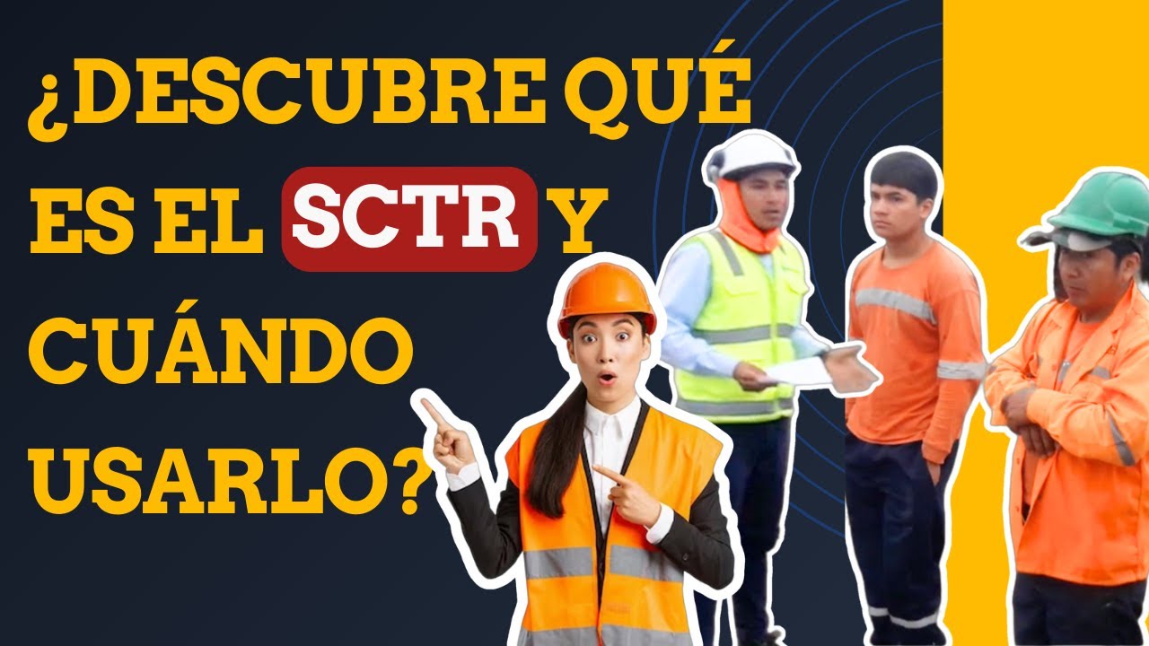 ¿Descubre qué es el SCTR y cuándo usarlo? SST