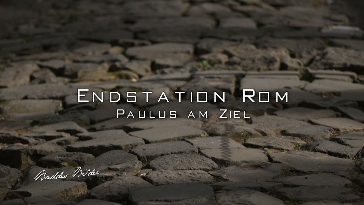 Baddes Bilder - ENDSTATION ROM - Paulus am Ziel