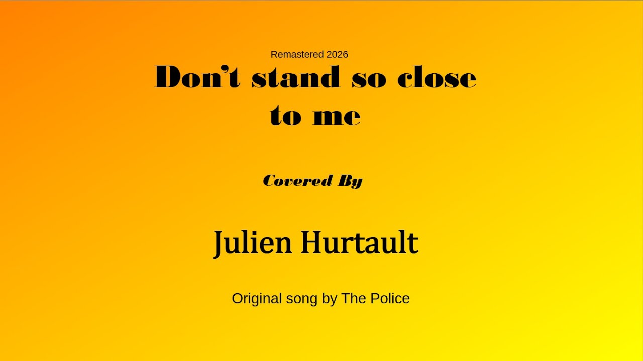 Don't stand so close to me - The Police | Covered by Julien Hurtault [Remastered 2026]