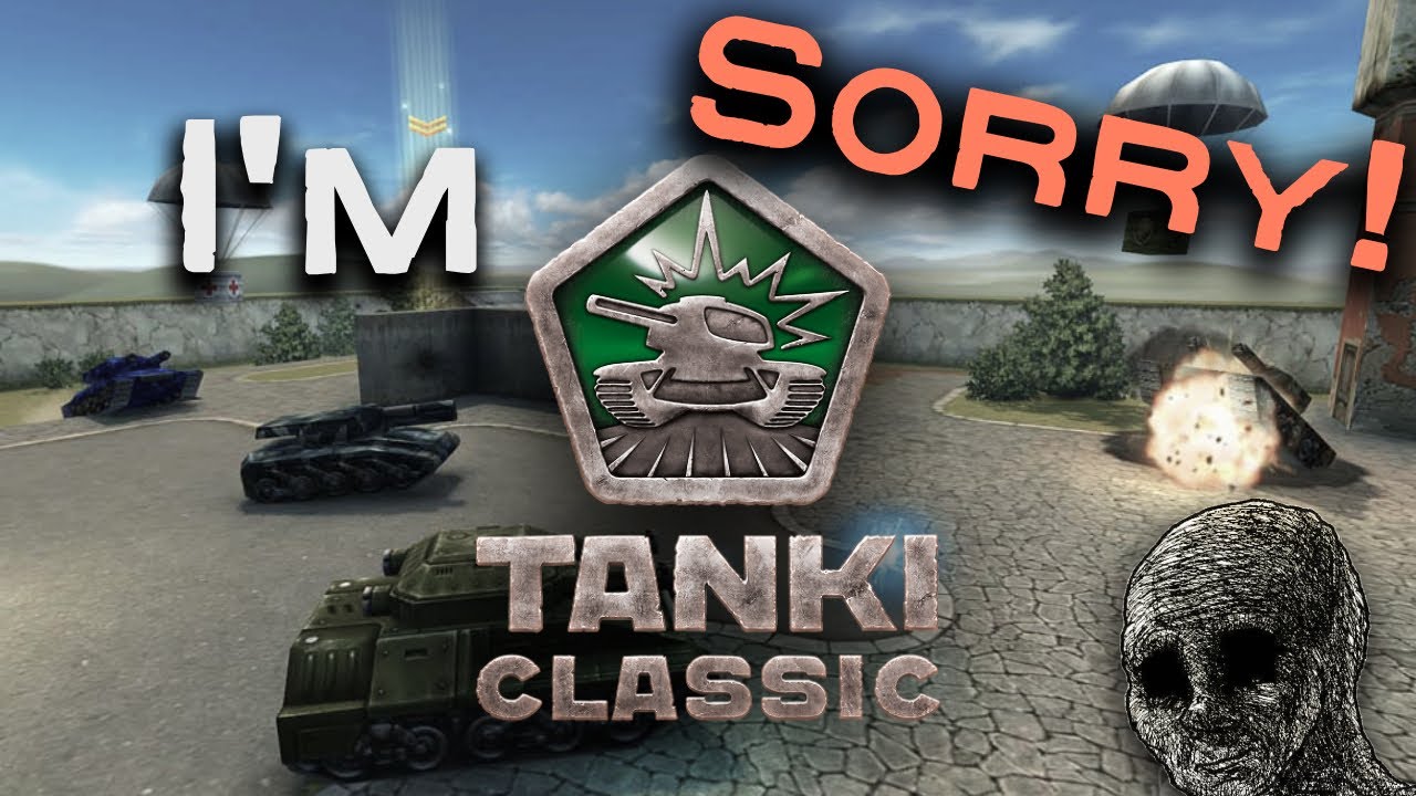 Im Sorry Tanki Classic...