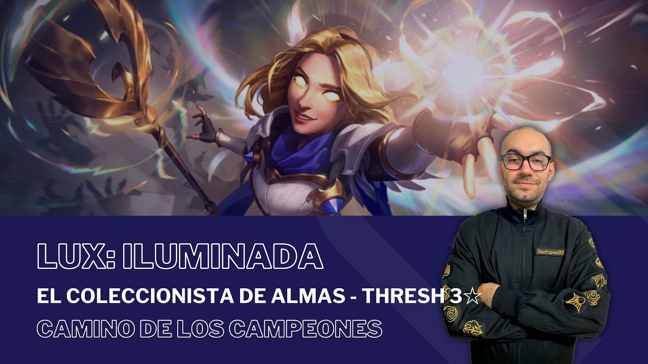 El Coleccionista de Almas - Thresh 3☆ con LUX ILUMINADA / #PathOfChampions - #LegendsOfRuneterra