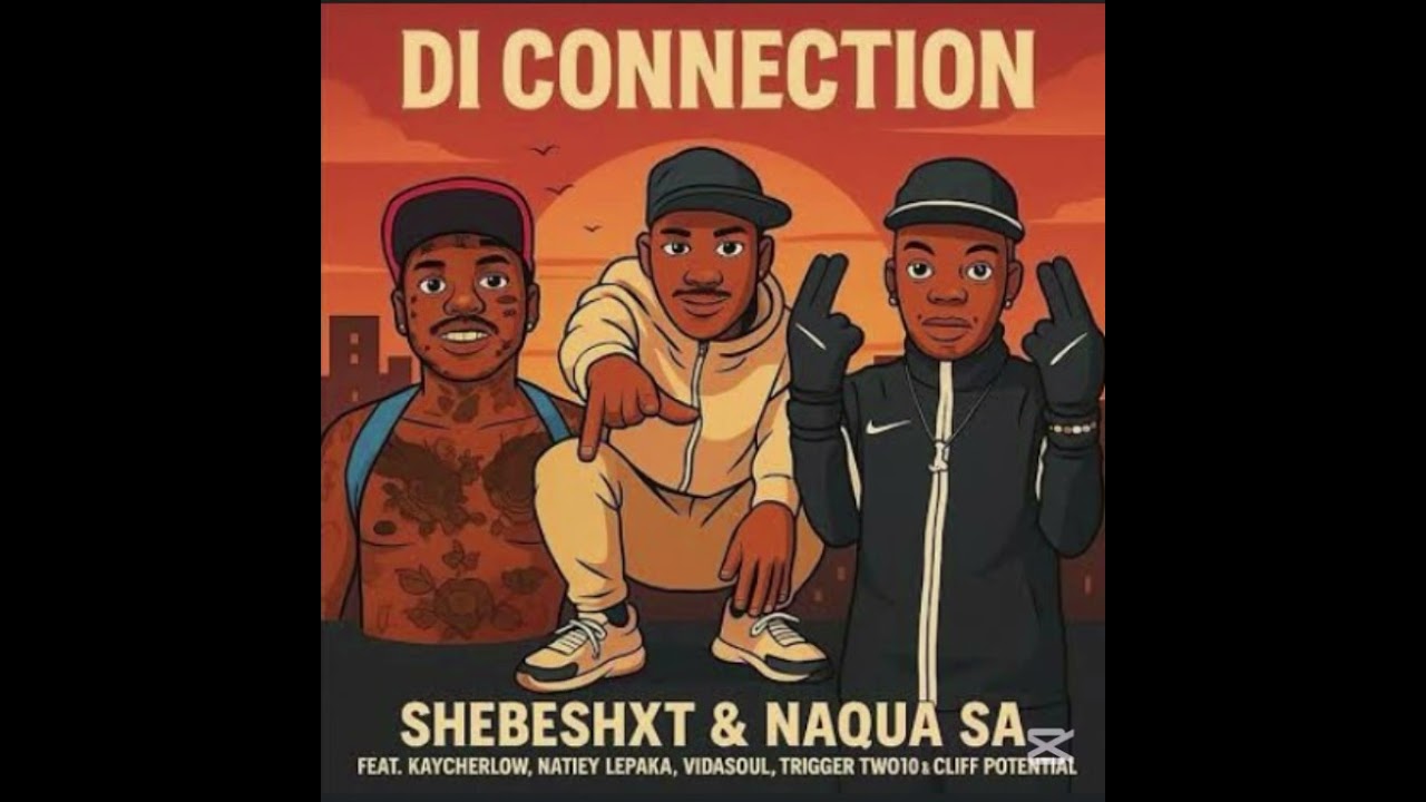 Shebeshxt & Naqua SA - Di Connection (feat KayCherlow NLL, Lepaka, Trigger, Vida SoulCliff Kayden)