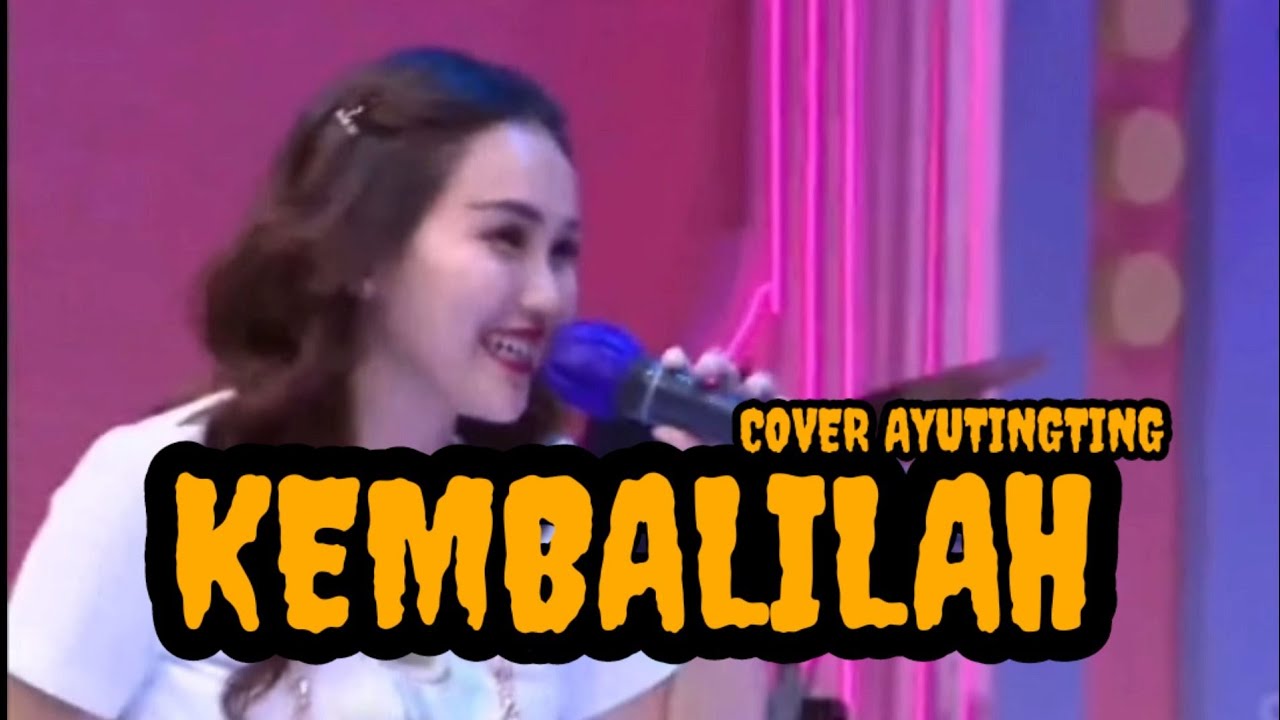 Cover AYUTINGTING - KEMBALILAH (lirik)