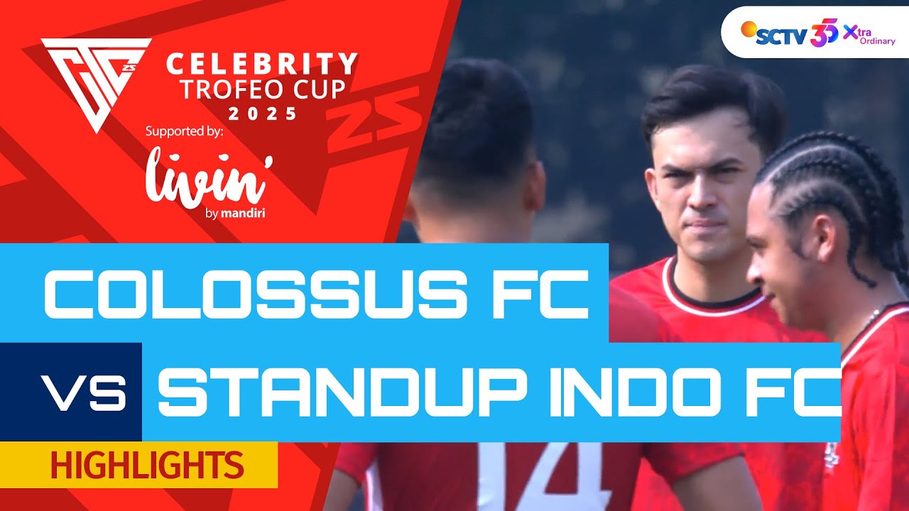 Colossus FC VS Standup Indo FC - Highlights | Celebrity Trofeo Cup 2025