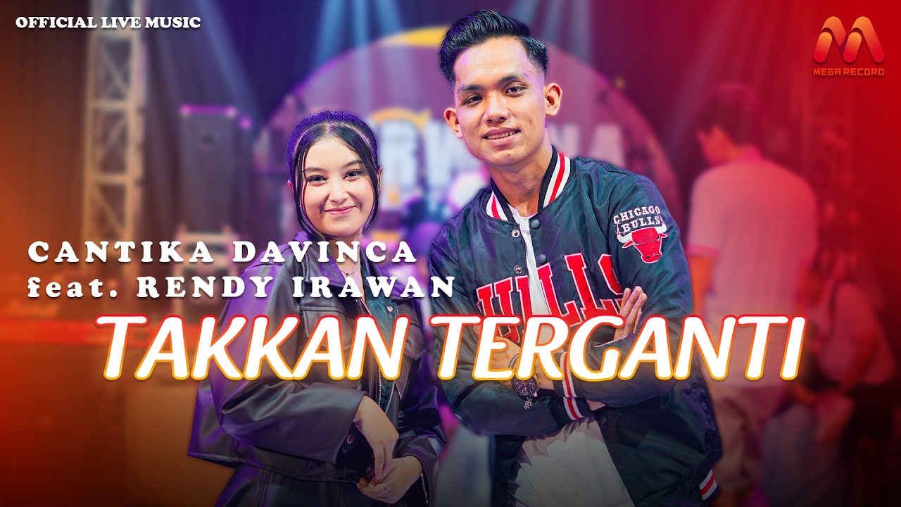 Cantika Davinca Feat. Rendy Irawan - Takkan Terganti | Mega Record (Live Music)