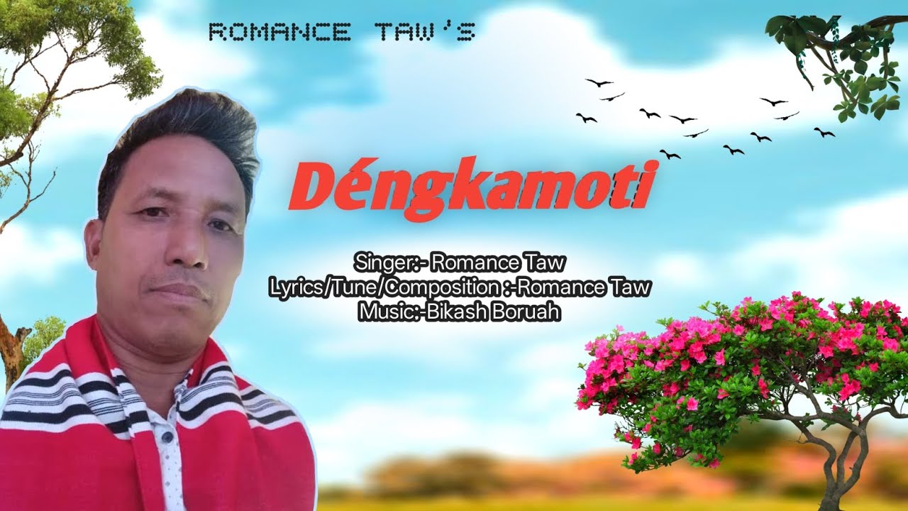 DÉNGKAMOTI | MISING SONG | ROMANCE TAW | LYRICS & TUNE: ROMANCE TAW