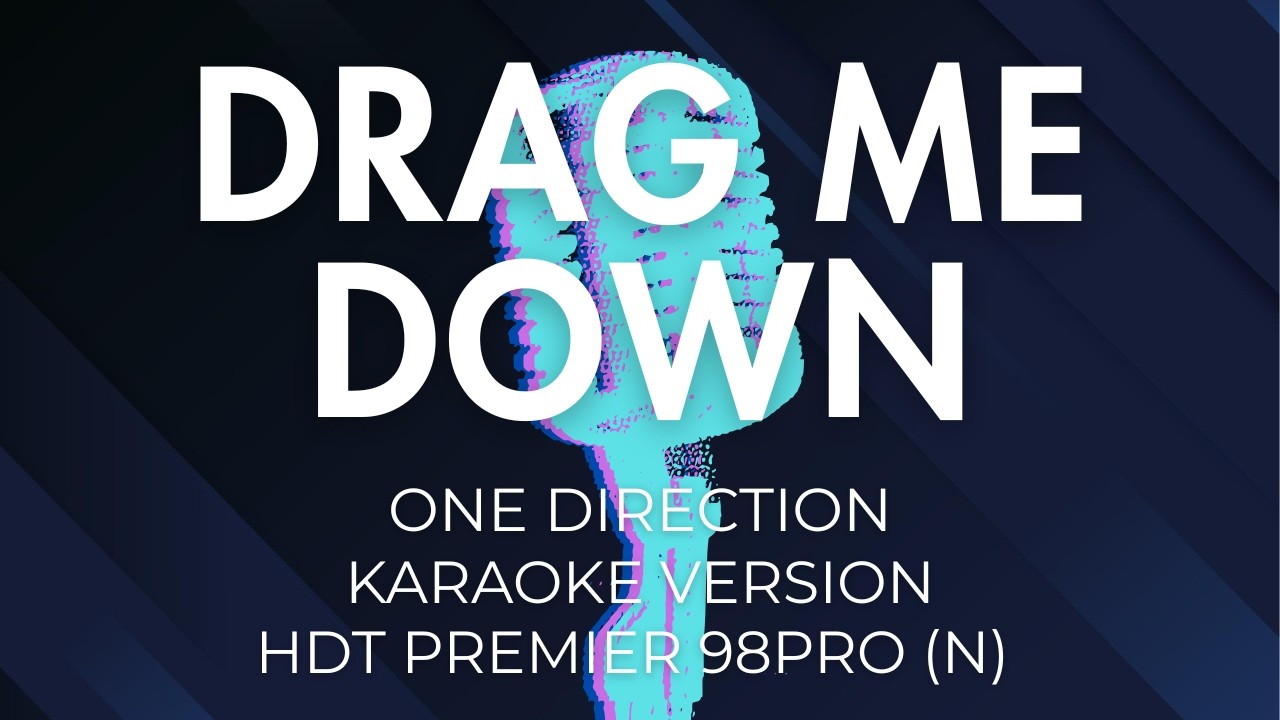 Drag Me Down - One Direction (Karaoke Version/HDT P98pro N)