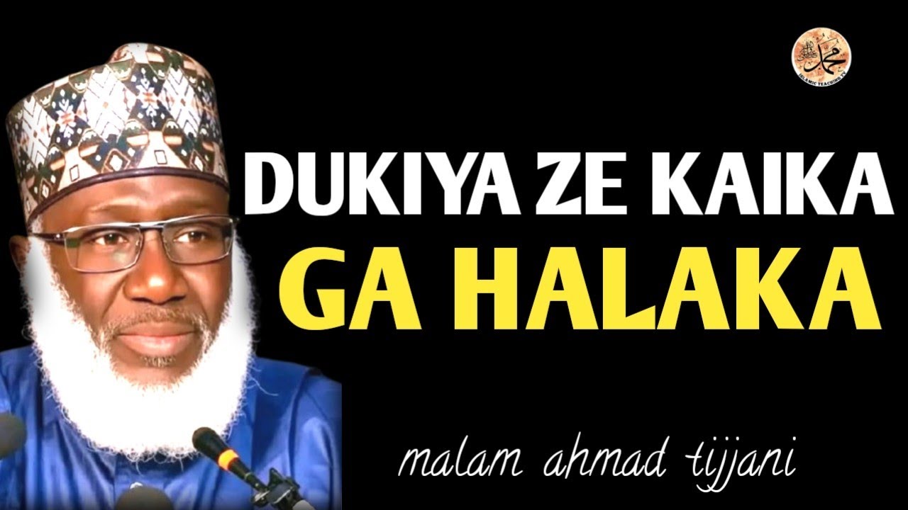 Dukiya Zata Iya Halaka Ku – Gargadi Mai Tsanani | Malam Ahmad Tijjani