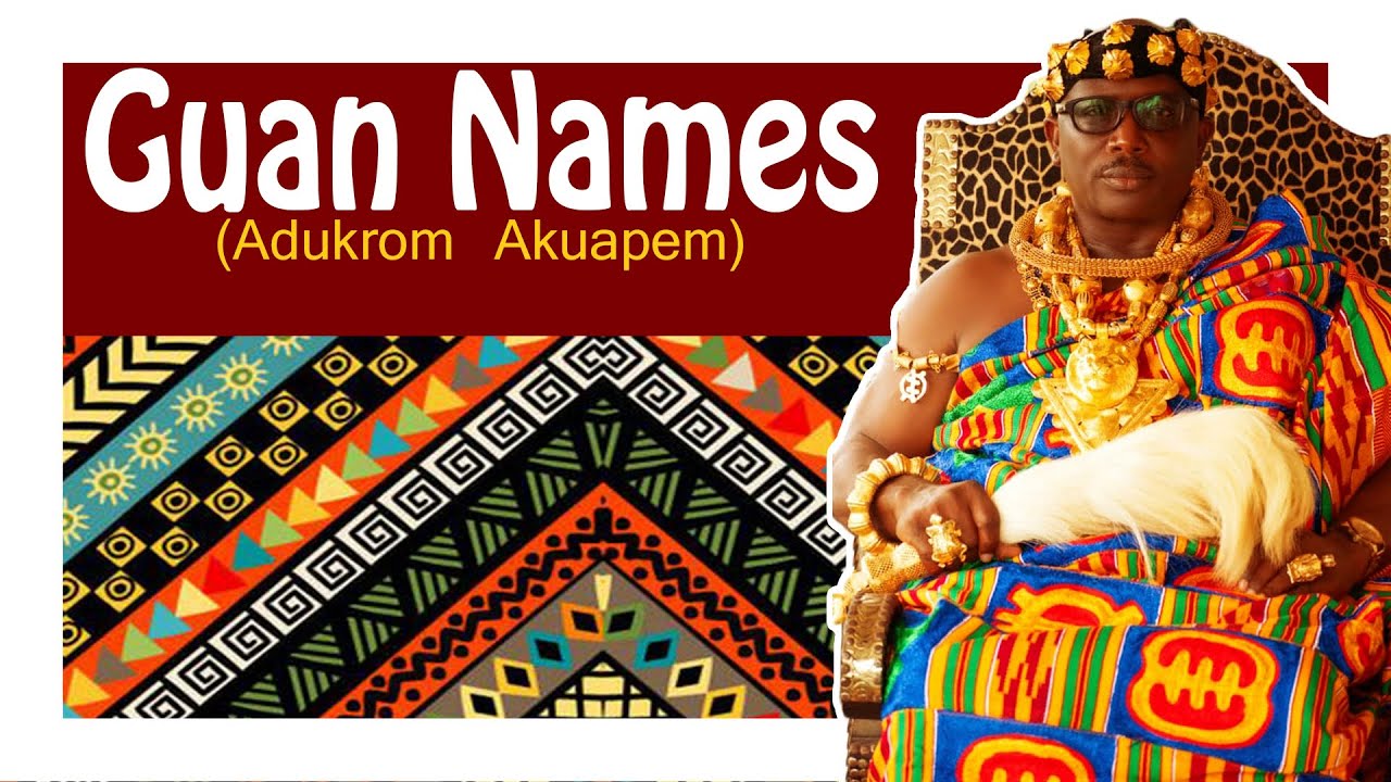 Guan Names ( Adukrom Akuapem ) Eastern Region | Ghana 🇬🇭 |