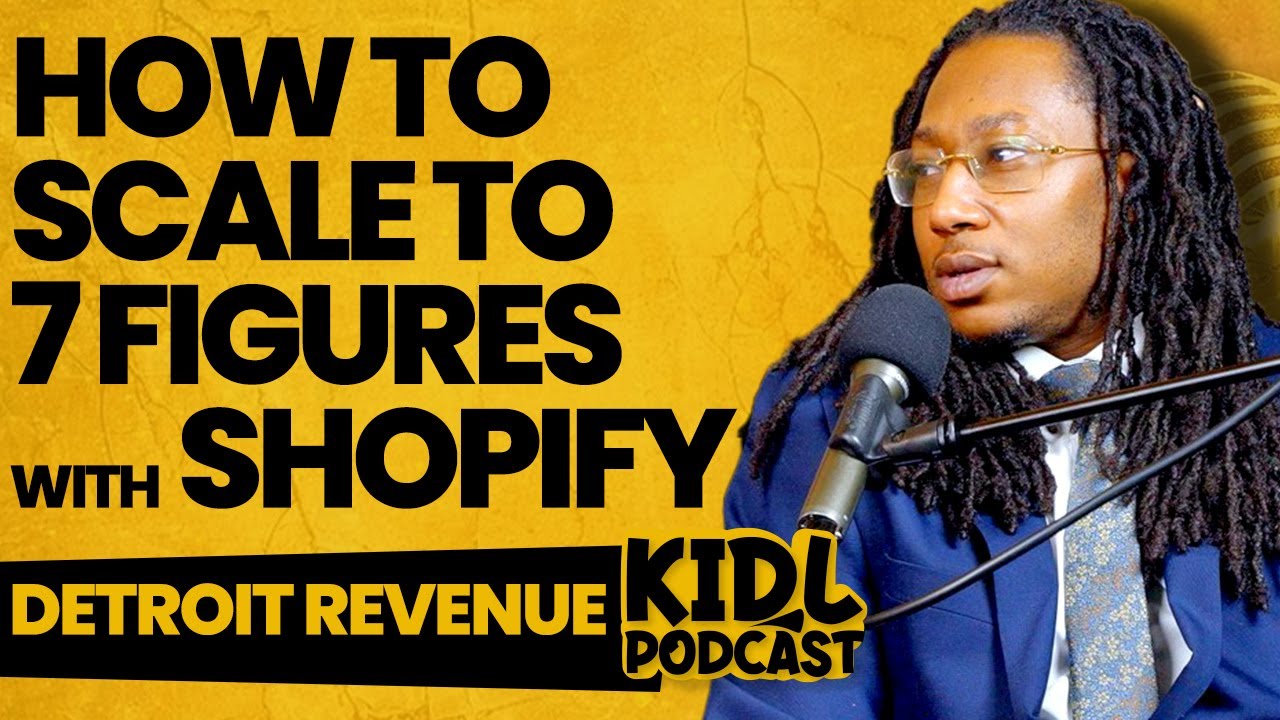 How to Scale to 7 Figures on Shopify in 2026 with Detroit Revenue| Kid L Podcast #618