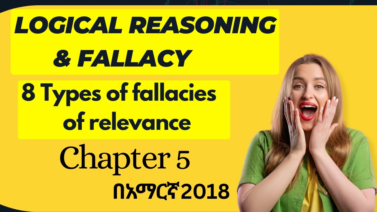 Logic and Critical Thinking Chapter 5 Logical reasoning and Fallacies - part 1| ፍሬሽማን ኮርስ 2018 በአማርኛ