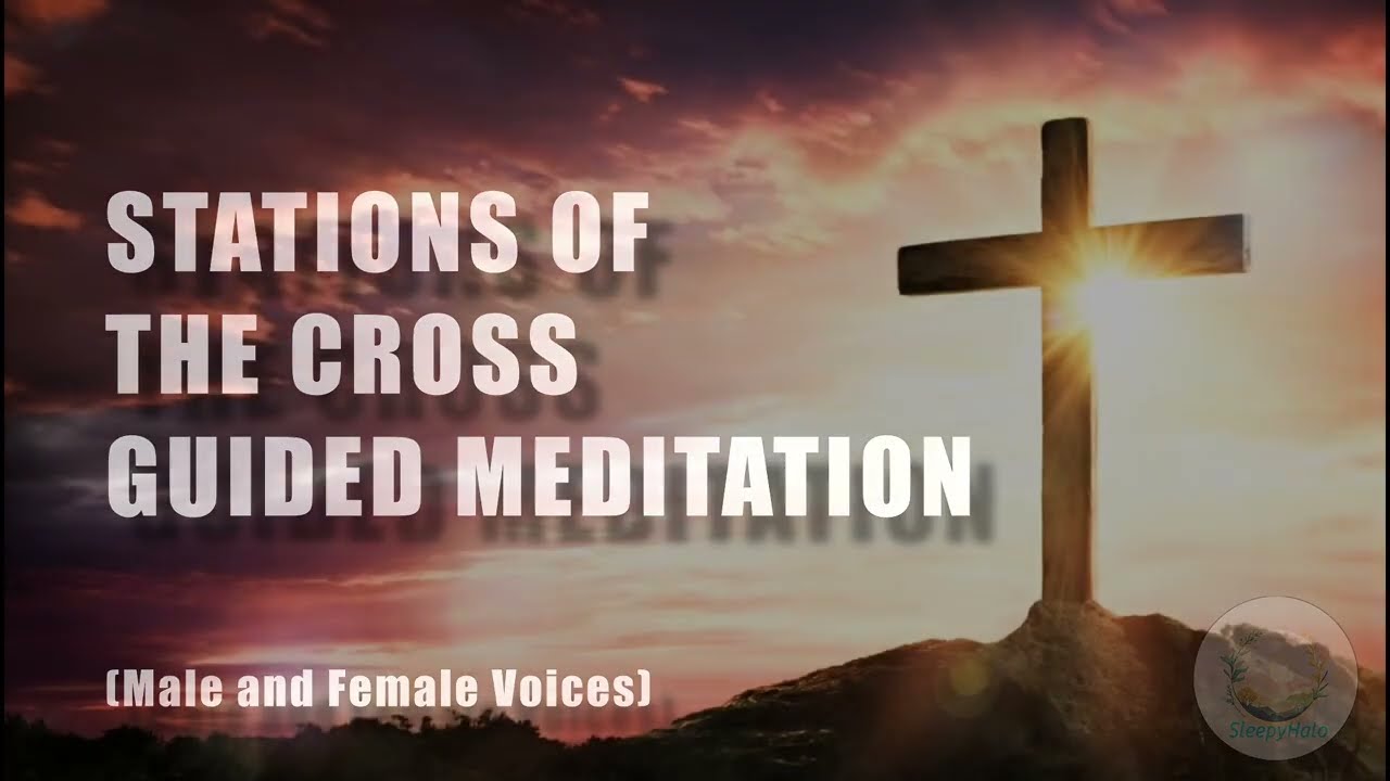 Stations of The Cross Guided Meditation