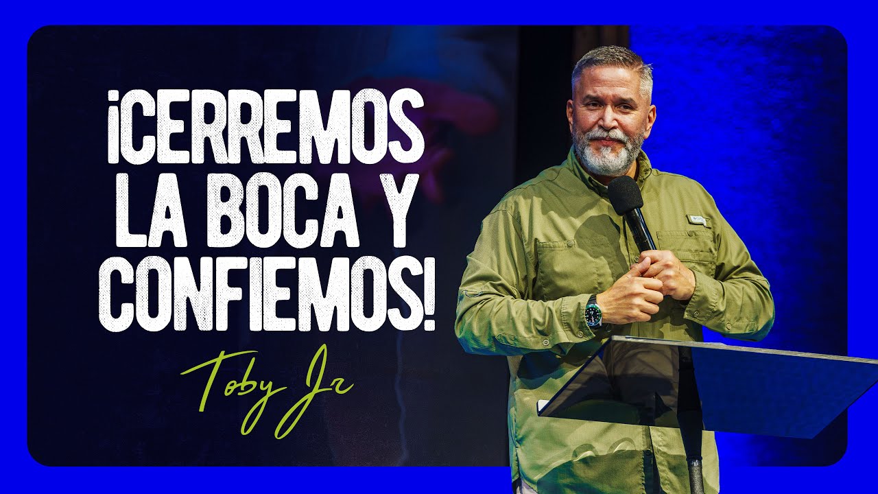 ¡Cerremos la boca y confiemos! - Pastor Toby Jr.