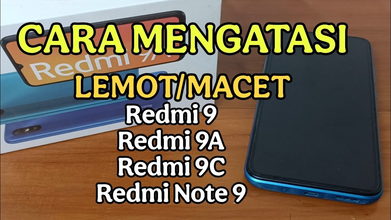 CARA MENGATASI REDMI 9A, REDMI 9C, REDMI 9, REDMI NOTE 9A LEMOT, MACET, HANGS.