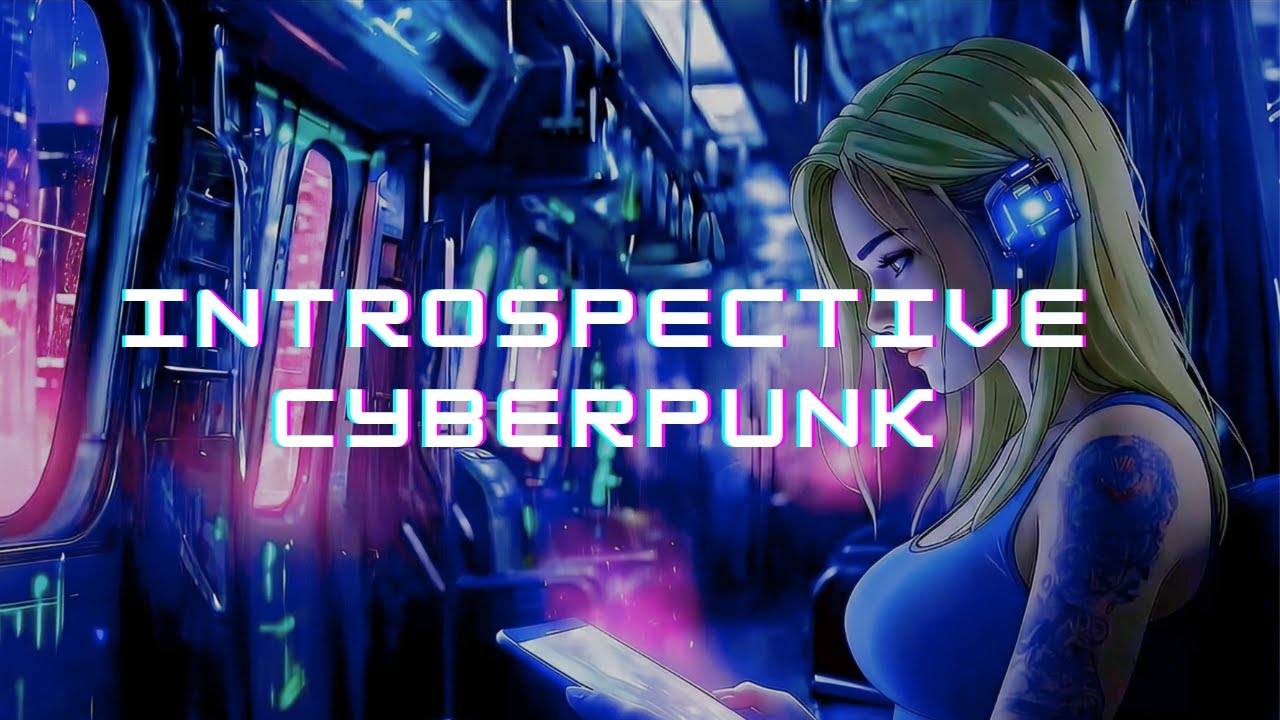 Introspective Cyberpunk Music for reflection, disconnecting and working alone late at night