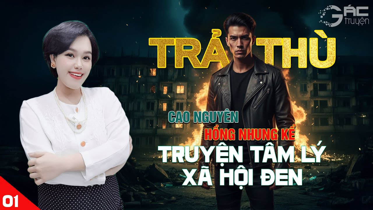 TRẢ THÙ [TẬP 1]- TRUYỆN TÂM LÝ XÃ HỘI ĐEN 5 PHÚT NGỦ NGON