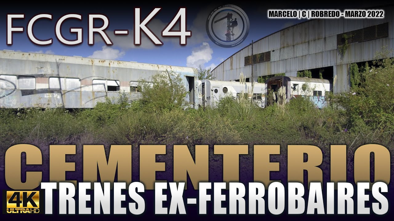 ARG | F.C.G.R. | Kilo 4 ✝ CEMENTERIO DE TRENES ✝ FERROBAIRES | ( ESPECIAL COMPLETO ) 2022 [4K]