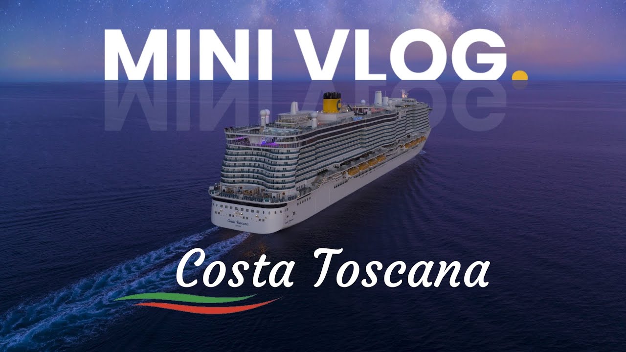 VLOG MINI CROISIÈRE COSTA TOSCANA 2024