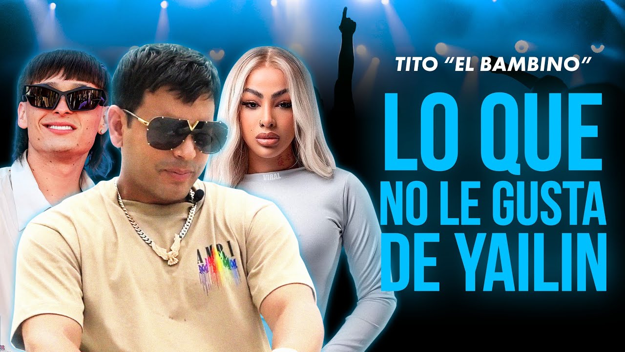 El PUERTORRIQUEÑO TITO “EL BAMBINO” HABLA SOBRE YAILI: “LE RECOMIENDO QUE SE PREPARE” | Tony D