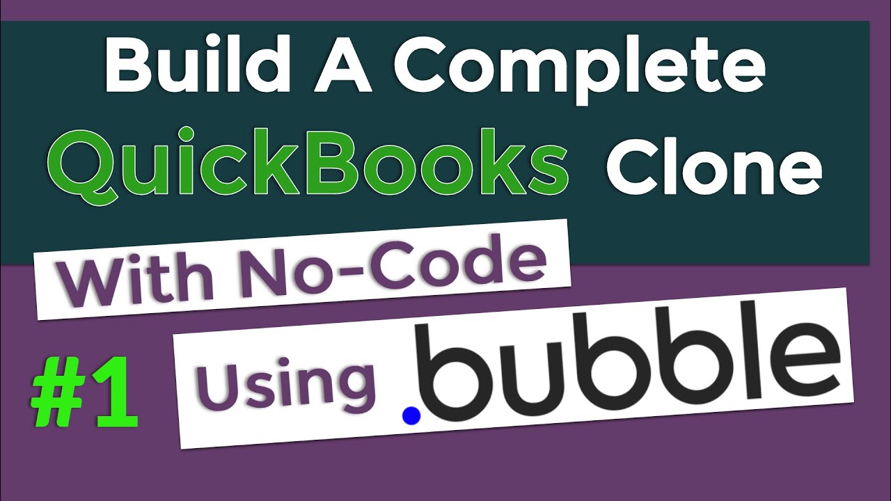 Part 1- Build A QuickBooks Clone In Bubble.io
