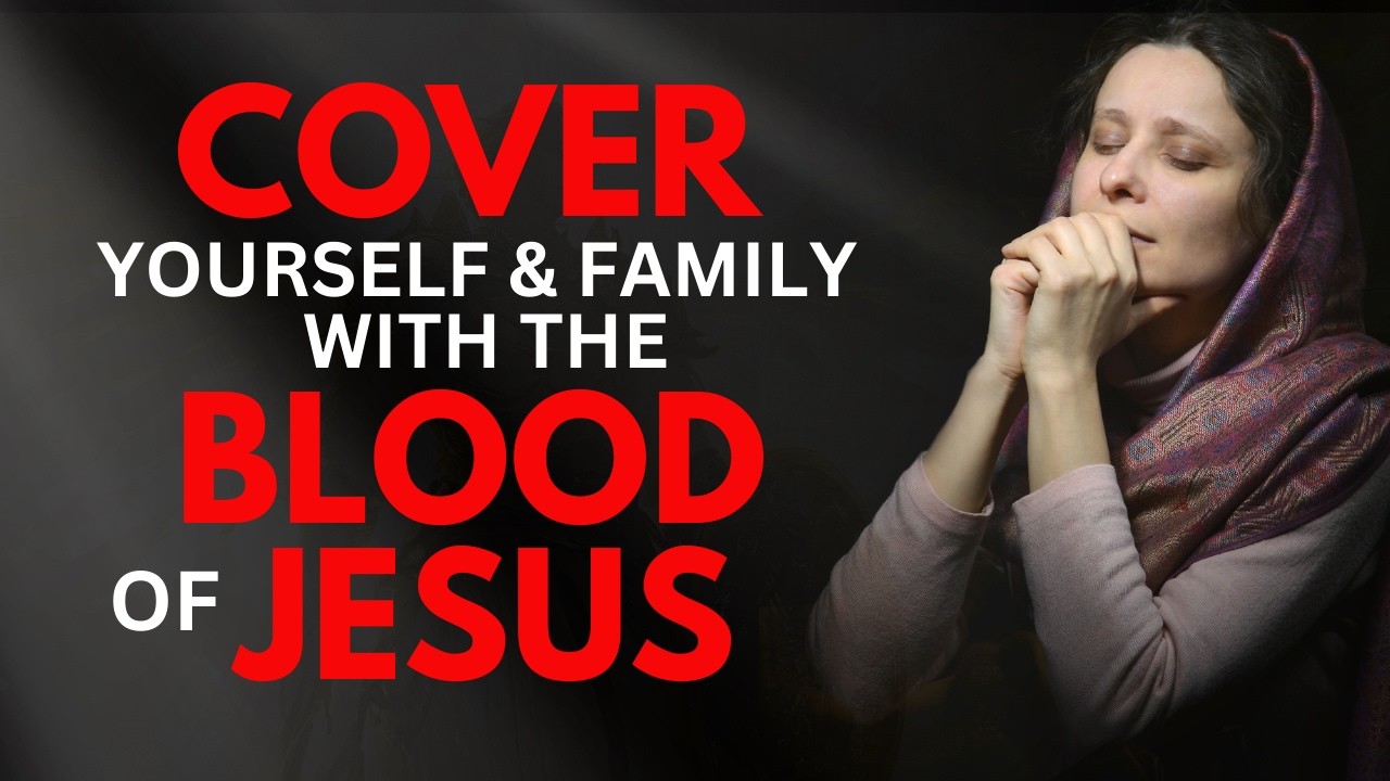Plead the Blood of Jesus Over You and Your Home Tonight for Protection  |  Warfare Prayer
