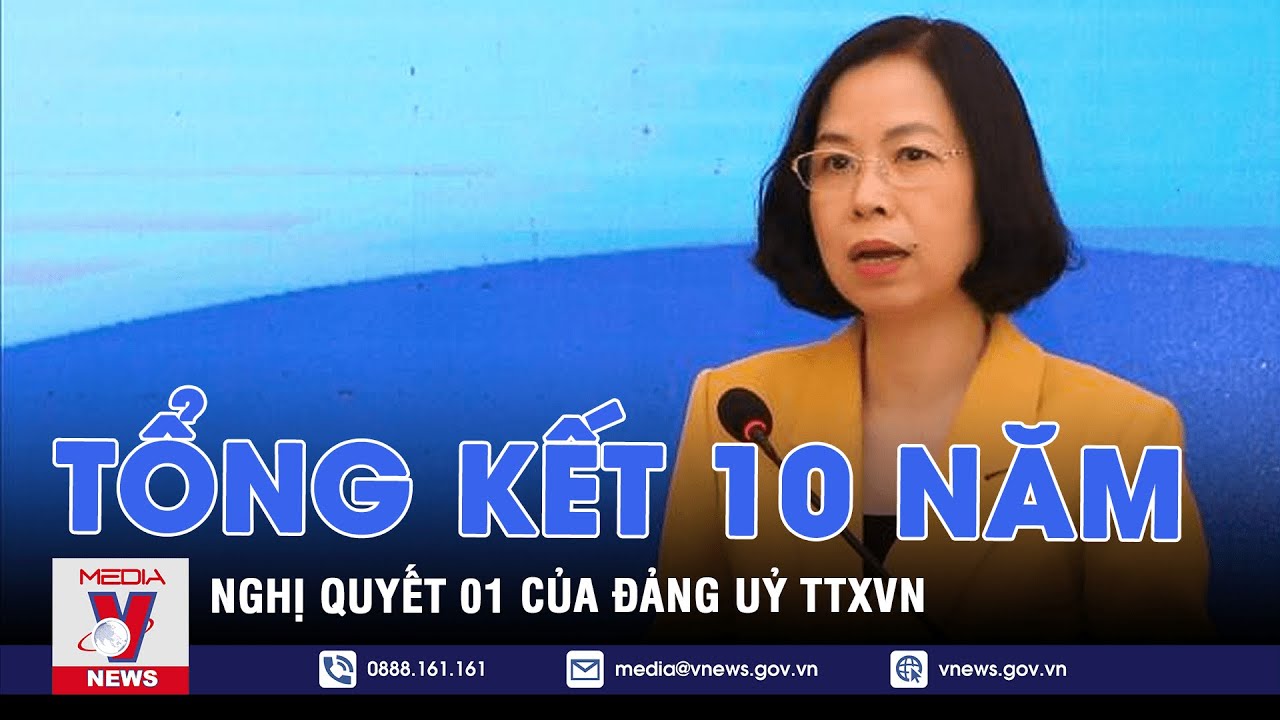 Tổng kết 10 năm nghị quyết 01 của Đảng uỷ TTXVN - VNEWS